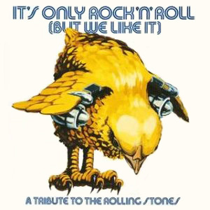 IT'S ONLY ROCK'N ROLL (BUT WE LIKE IT) - A TRIBUTE TO THE ROLLING STONES -